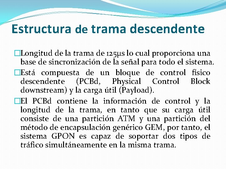 Estructura de trama descendente �Longitud de la trama de 125μs lo cual proporciona una