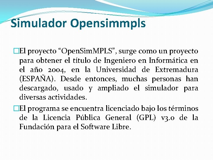 Simulador Opensimmpls �El proyecto “Open. Sim. MPLS”, surge como un proyecto para obtener el