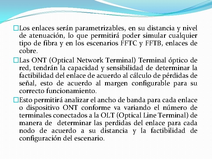 �Los enlaces serán parametrizables, en su distancia y nivel de atenuación, lo que permitirá