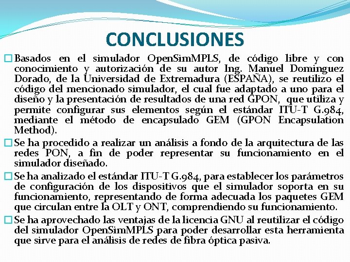 CONCLUSIONES �Basados en el simulador Open. Sim. MPLS, de código libre y conocimiento y