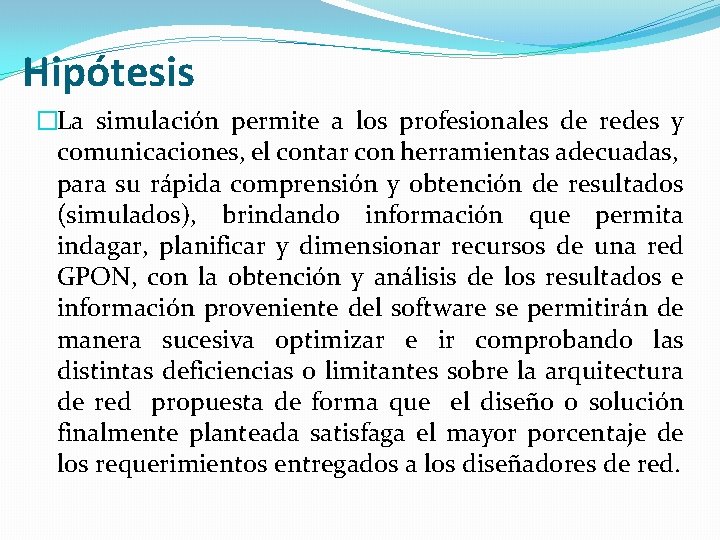 Hipótesis �La simulación permite a los profesionales de redes y comunicaciones, el contar con