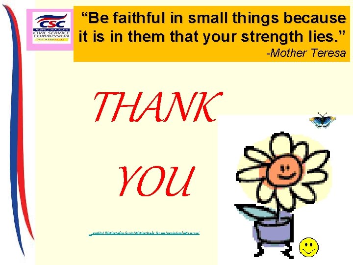 “Be faithful in small things because it is in them that your strength lies.