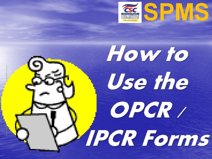 SPMS How to Use the OPCR / IPCR Forms 