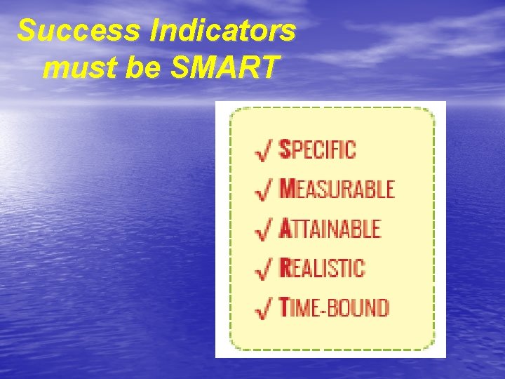 Success Indicators must be SMART 