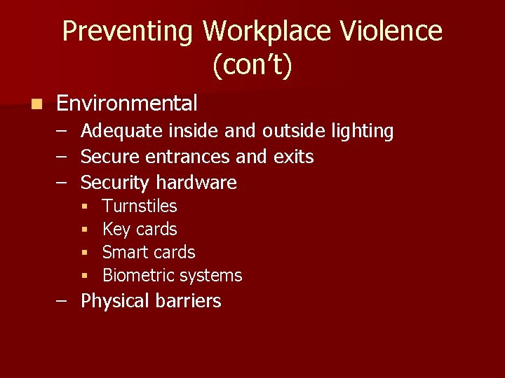 Preventing Workplace Violence (con’t) n Environmental – – – Adequate inside and outside lighting