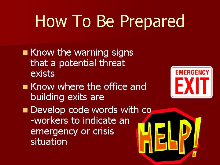 How To Be Prepared n Know the warning signs that a potential threat exists