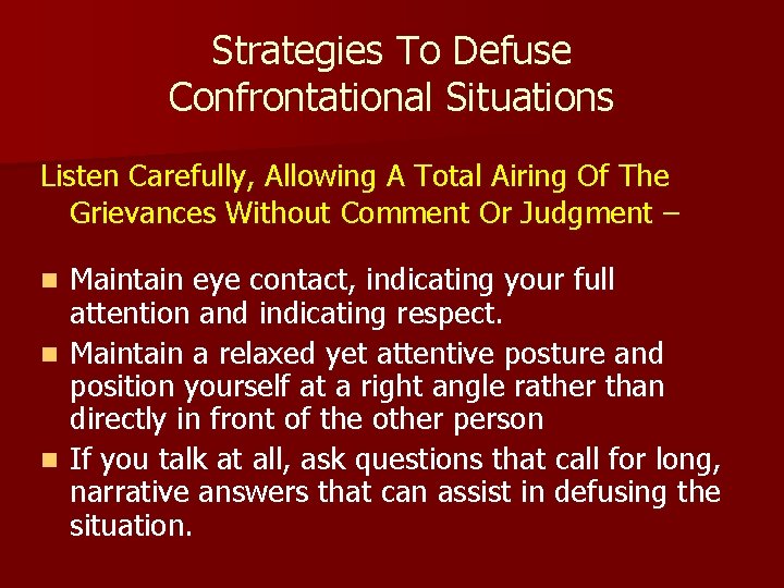 Strategies To Defuse Confrontational Situations Listen Carefully, Allowing A Total Airing Of The Grievances