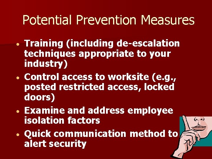 Potential Prevention Measures Training (including de-escalation techniques appropriate to your industry) · Control access