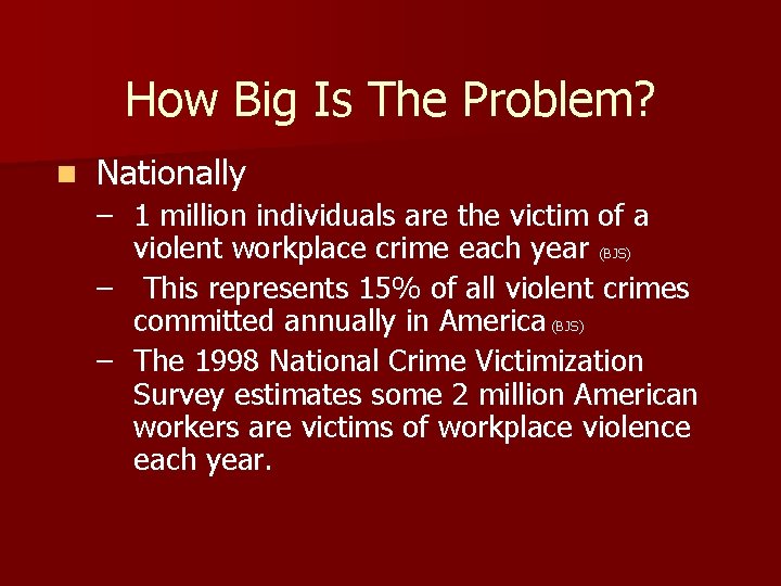 How Big Is The Problem? n Nationally – 1 million individuals are the victim