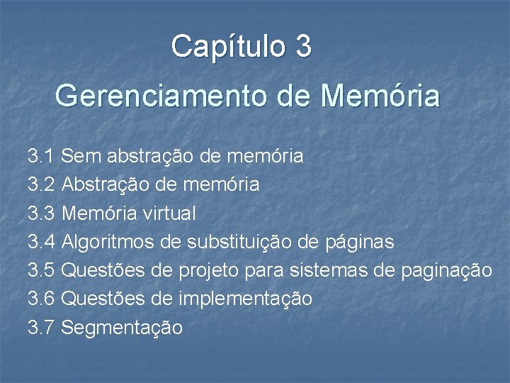 Capítulo 3 Gerenciamento de Memória 3. 1 Sem abstração de memória 3. 2 Abstração