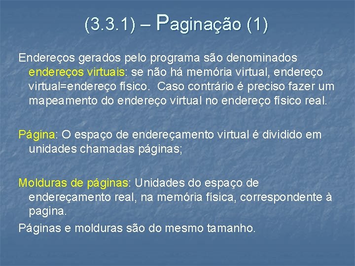 (3. 3. 1) – Paginação (1) Endereços gerados pelo programa são denominados endereços virtuais: