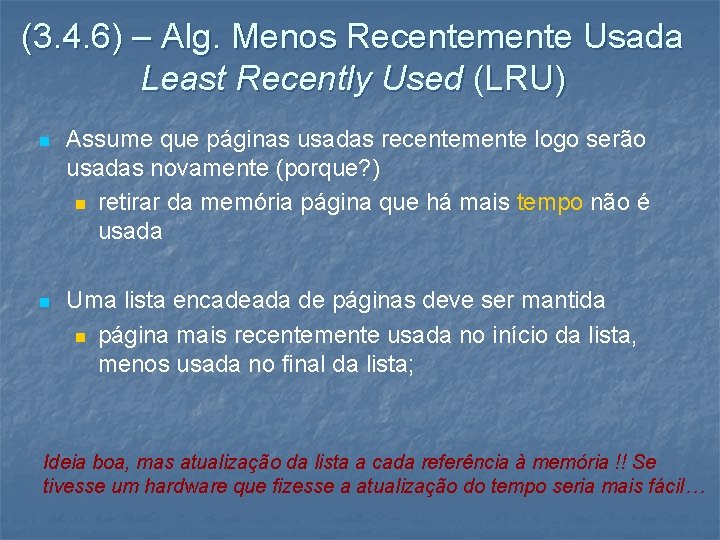 (3. 4. 6) – Alg. Menos Recentemente Usada Least Recently Used (LRU) n Assume