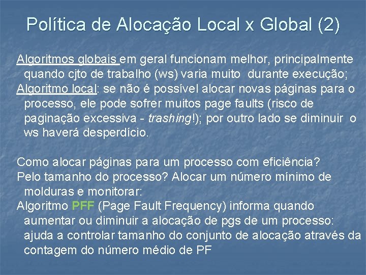 Política de Alocação Local x Global (2) Algoritmos globais em geral funcionam melhor, principalmente