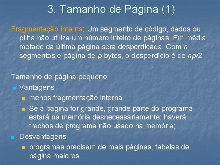 3. Tamanho de Página (1) Fragmentação interna: Um segmento de código, dados ou pilha