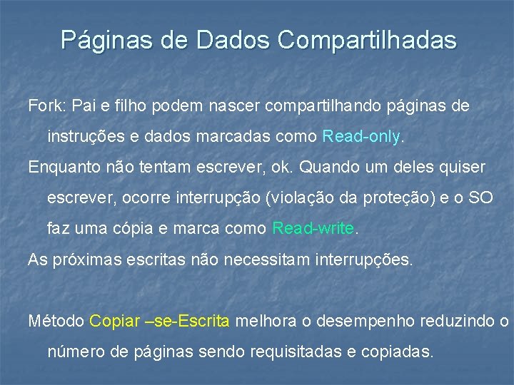 Páginas de Dados Compartilhadas Fork: Pai e filho podem nascer compartilhando páginas de instruções