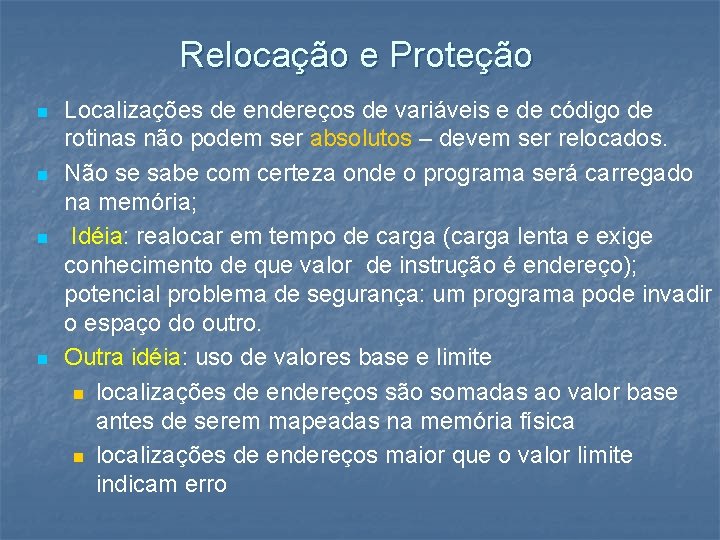 Relocação e Proteção n n Localizações de endereços de variáveis e de código de