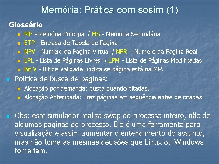 Memória: Prática com sosim (1) Glossário n n n Política de busca de páginas: