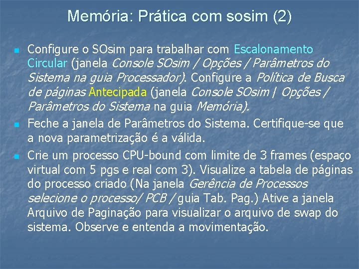 Memória: Prática com sosim (2) n n n Configure o SOsim para trabalhar com