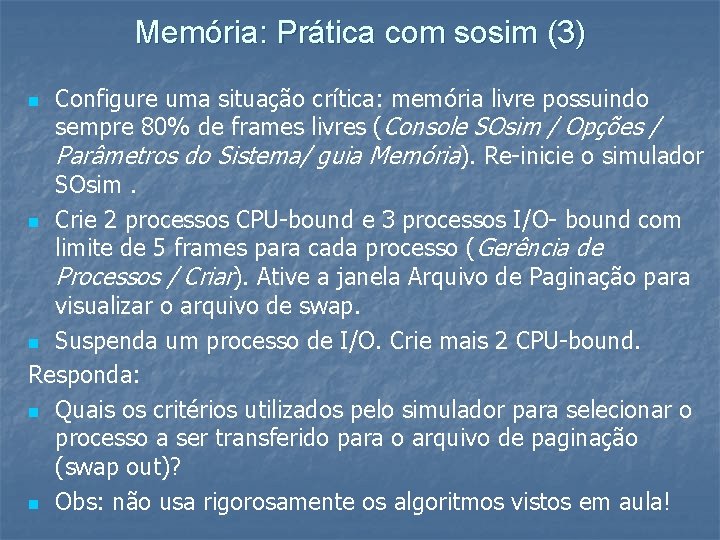 Memória: Prática com sosim (3) Configure uma situação crítica: memória livre possuindo sempre 80%