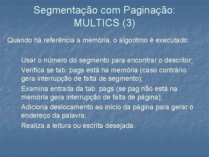 Segmentação com Paginação: MULTICS (3) Quando há referência a memória, o algoritmo é executado: