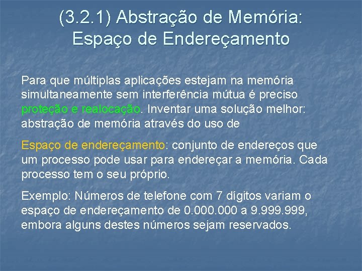 (3. 2. 1) Abstração de Memória: Espaço de Endereçamento Para que múltiplas aplicações estejam