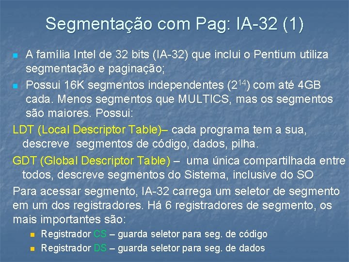 Segmentação com Pag: IA-32 (1) A família Intel de 32 bits (IA-32) que inclui