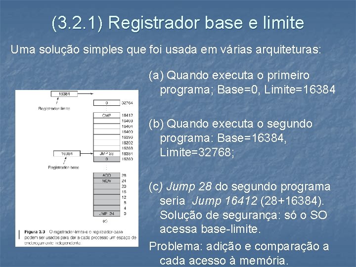 (3. 2. 1) Registrador base e limite Uma solução simples que foi usada em