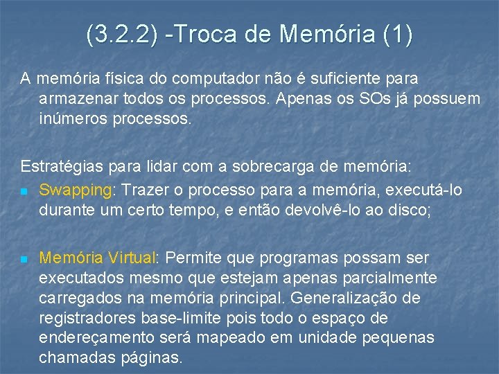 (3. 2. 2) -Troca de Memória (1) A memória física do computador não é
