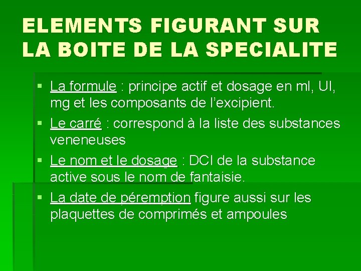 ELEMENTS FIGURANT SUR LA BOITE DE LA SPECIALITE § La formule : principe actif