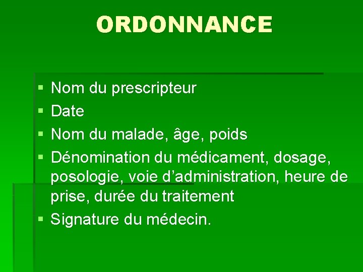ORDONNANCE § § Nom du prescripteur Date Nom du malade, âge, poids Dénomination du