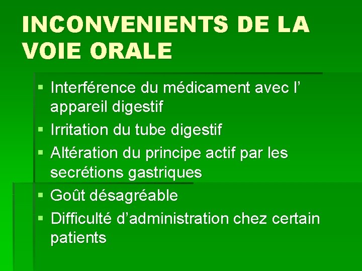INCONVENIENTS DE LA VOIE ORALE § Interférence du médicament avec l’ appareil digestif §