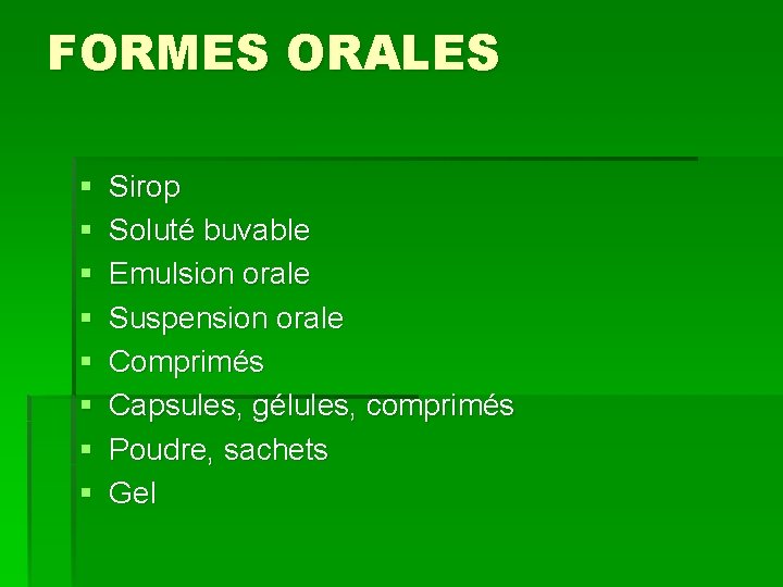 FORMES ORALES § § § § Sirop Soluté buvable Emulsion orale Suspension orale Comprimés
