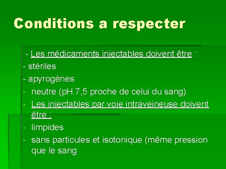 Conditions a respecter - Les médicaments injectables doivent être : - stériles - apyrogènes