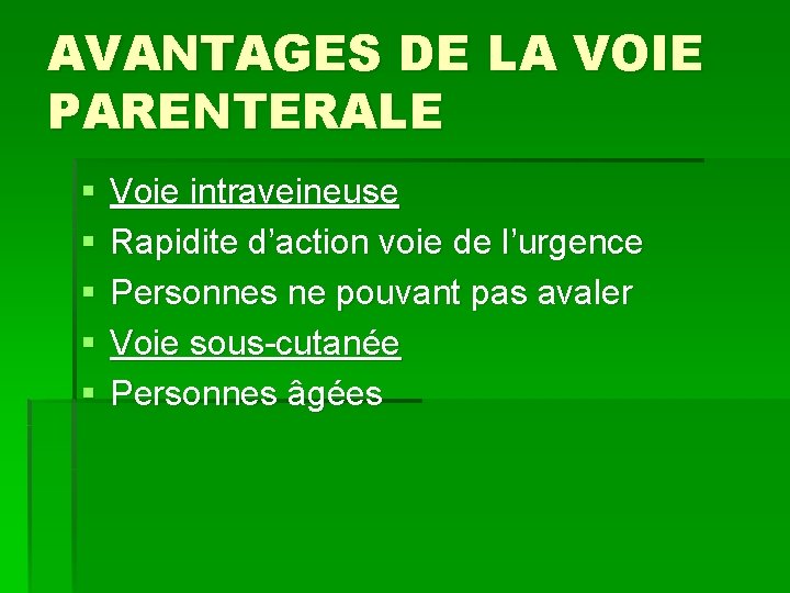AVANTAGES DE LA VOIE PARENTERALE § § § Voie intraveineuse Rapidite d’action voie de
