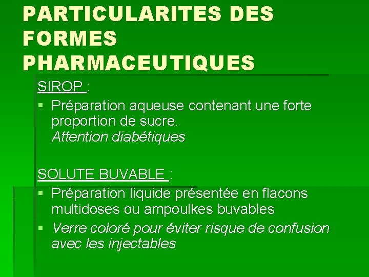 PARTICULARITES DES FORMES PHARMACEUTIQUES SIROP : § Préparation aqueuse contenant une forte proportion de