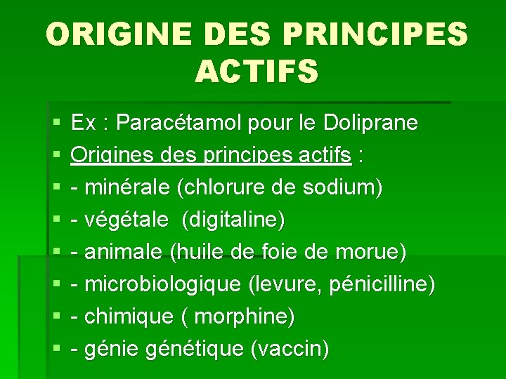 ORIGINE DES PRINCIPES ACTIFS § § § § Ex : Paracétamol pour le Doliprane