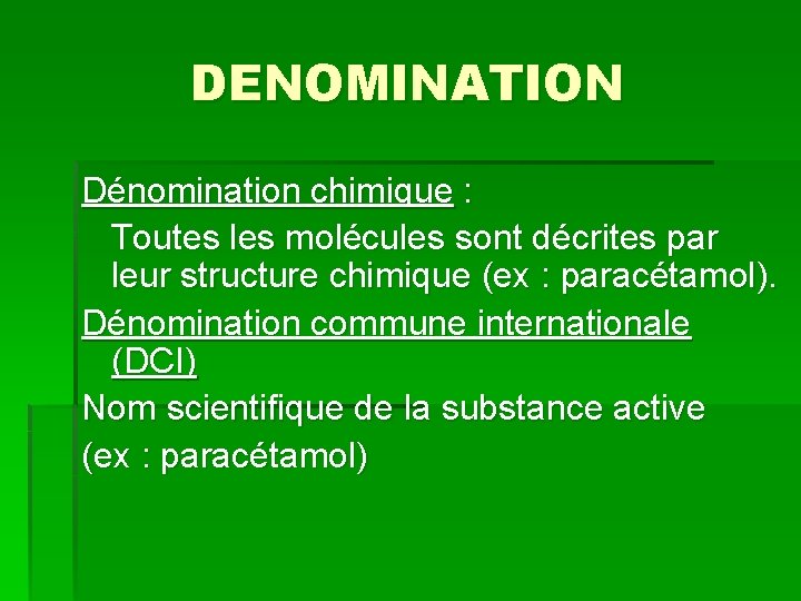 DENOMINATION Dénomination chimique : Toutes les molécules sont décrites par leur structure chimique (ex