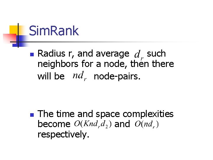 Sim. Rank n n Radius r, and average such neighbors for a node, then