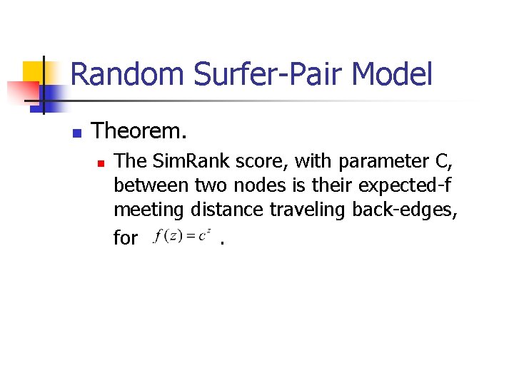 Random Surfer-Pair Model n Theorem. n The Sim. Rank score, with parameter C, between
