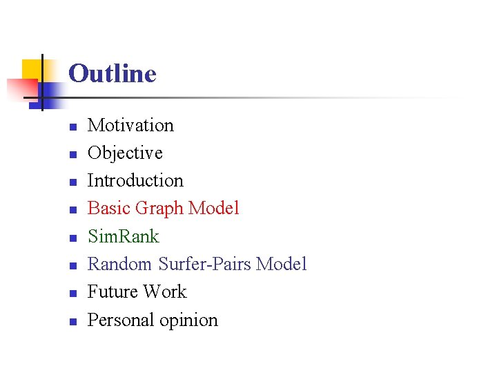 Outline n n n n Motivation Objective Introduction Basic Graph Model Sim. Rank Random