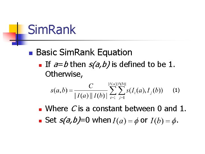 Sim. Rank n Basic Sim. Rank Equation n If a=b then s(a, b) is