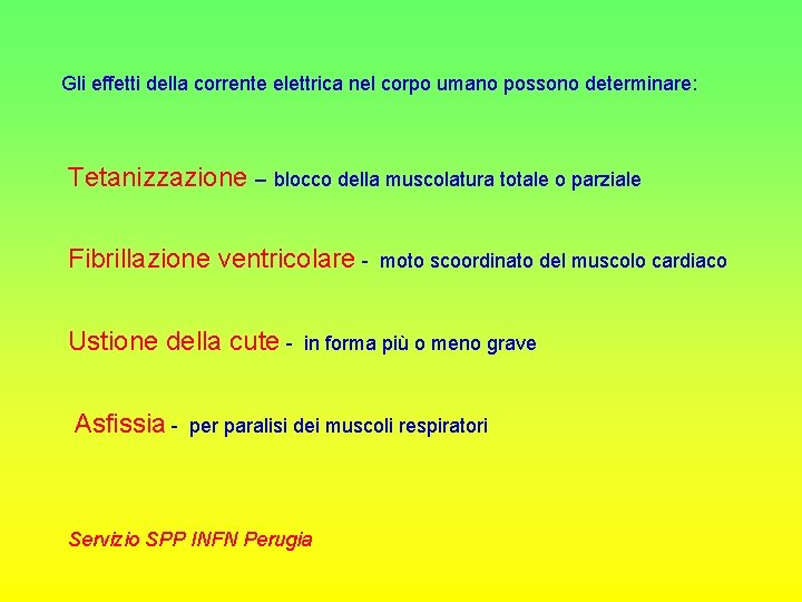 Gli effetti della corrente elettrica nel corpo umano possono determinare: Tetanizzazione – blocco della