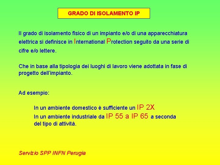 GRADO DI ISOLAMENTO IP Il grado di isolamento fisico di un impianto e/o di