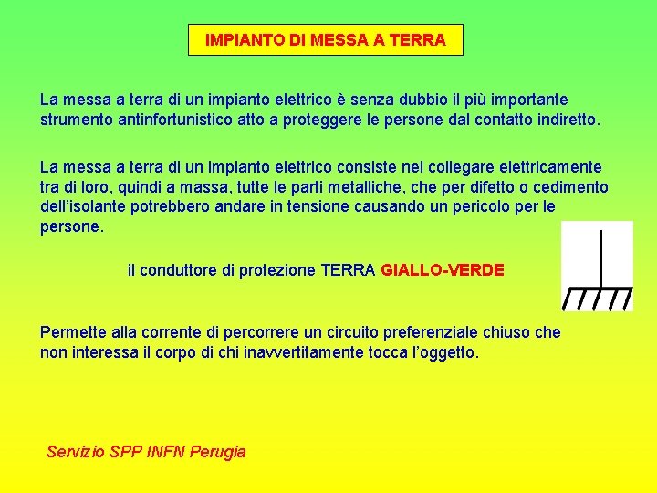 IMPIANTO DI MESSA A TERRA La messa a terra di un impianto elettrico è