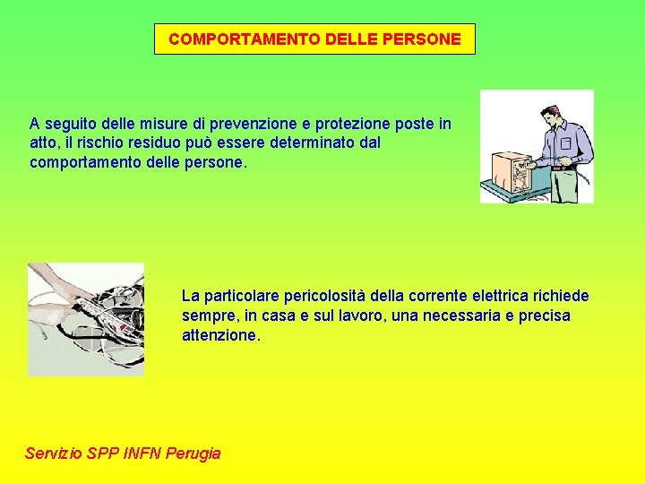 COMPORTAMENTO DELLE PERSONE A seguito delle misure di prevenzione e protezione poste in atto,