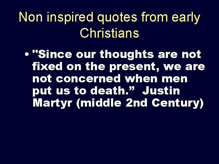 Non inspired quotes from early Christians • "Since our thoughts are not fixed on