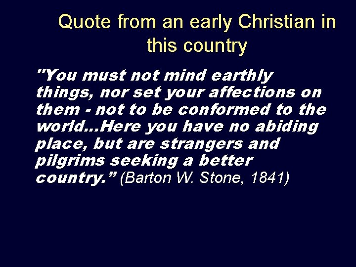 Quote from an early Christian in this country "You must not mind earthly things,