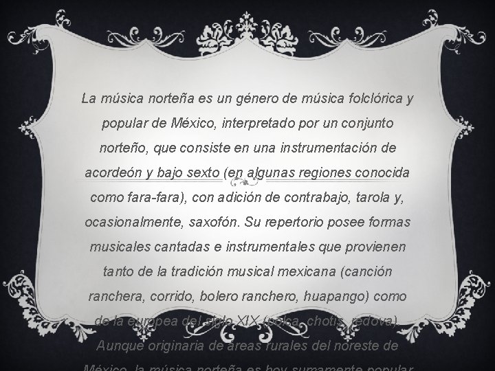 La música norteña es un género de música folclórica y popular de México, interpretado