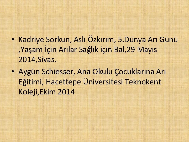  • Kadriye Sorkun, Aslı Özkırım, 5. Dünya Arı Günü , Yaşam İçin Arılar