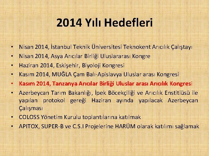 2014 Yılı Hedefleri Nisan 2014, İstanbul Teknik Üniversitesi Teknokent Arıcılık Çalıştayı Nisan 2014, Asya